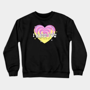 I Hate You Anti Valentine Love Sucks Anti Love Anti Valentines Day Crewneck Sweatshirt